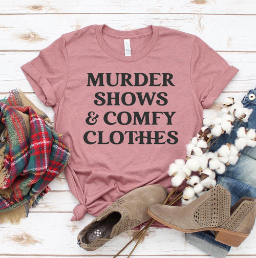 Murder Shows And Comfy Clothes T-shirt